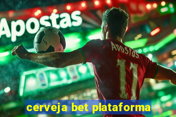 cerveja bet plataforma