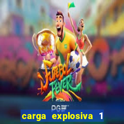 carga explosiva 1 filme completo dublado topflix