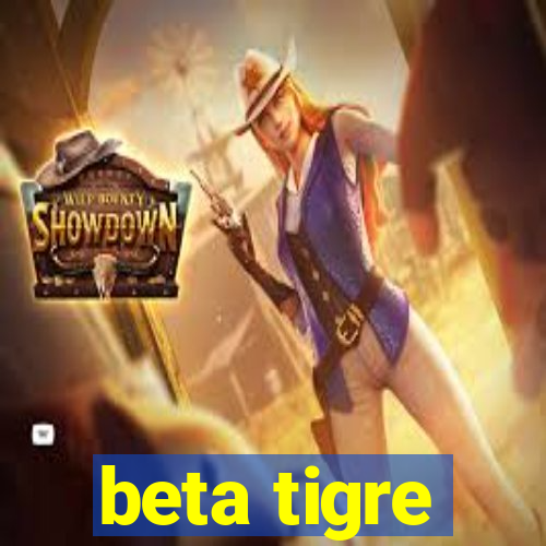 beta tigre