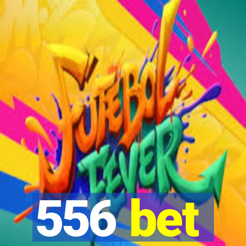 556 bet