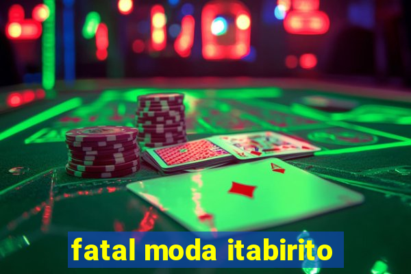 fatal moda itabirito