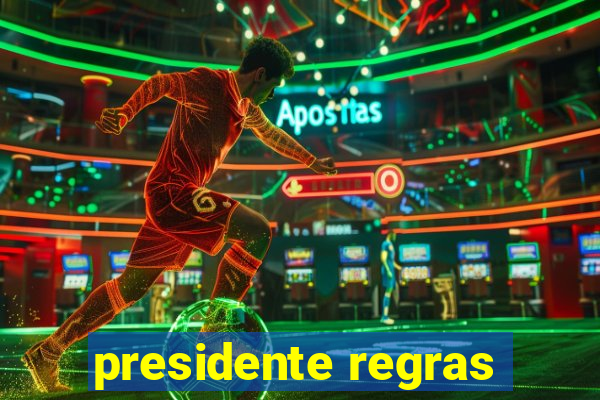 presidente regras