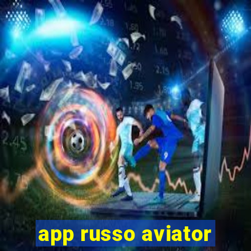 app russo aviator