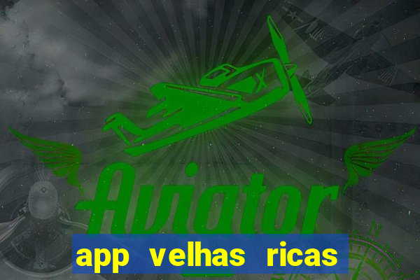 app velhas ricas do pix