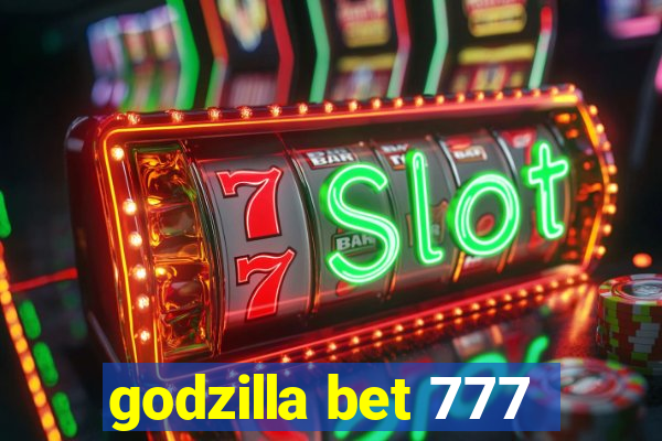 godzilla bet 777