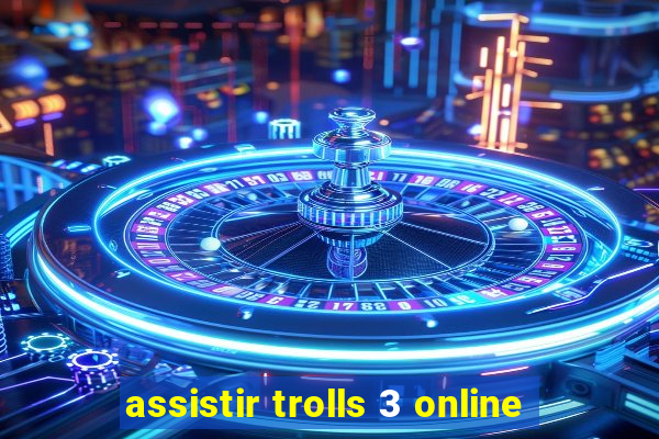 assistir trolls 3 online