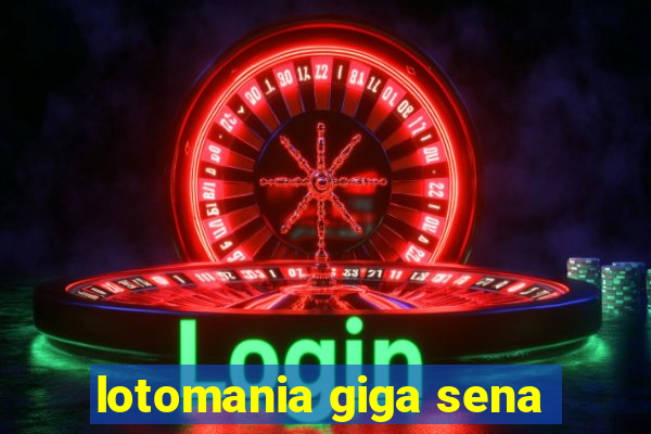 lotomania giga sena