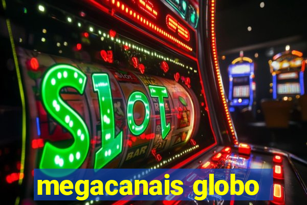 megacanais globo