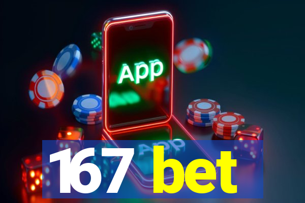 167 bet