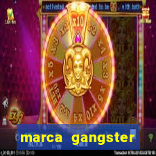 marca gangster significado marca gangster é boa