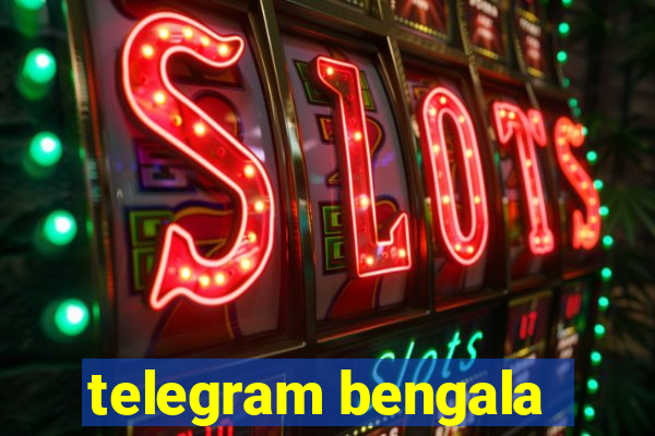 telegram bengala