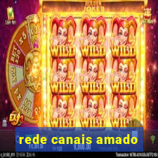 rede canais amado