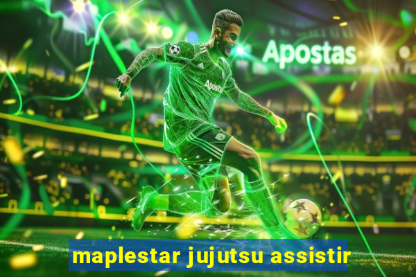 maplestar jujutsu assistir