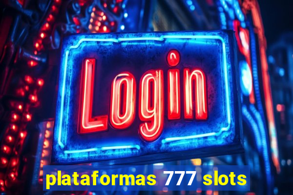 plataformas 777 slots