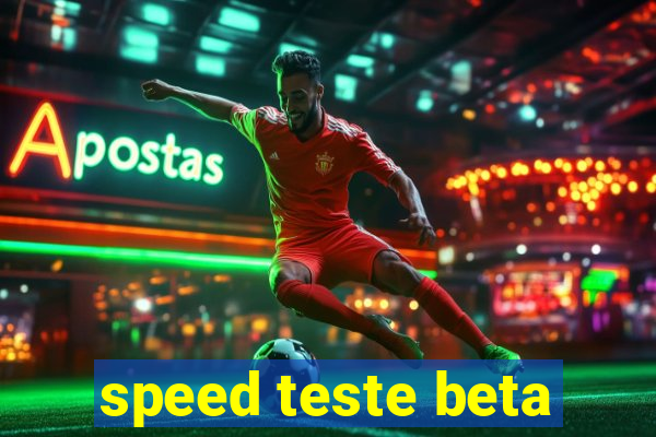 speed teste beta