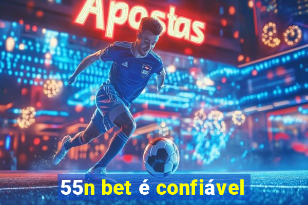 55n bet é confiável