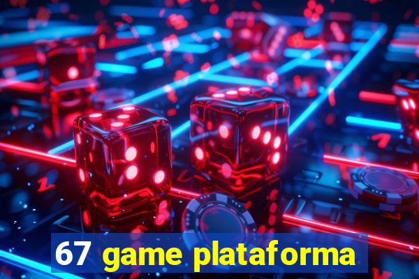 67 game plataforma