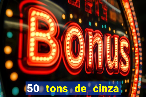 50 tons de cinza online dublado