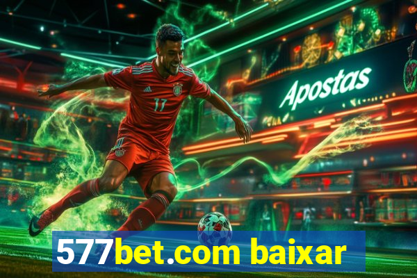 577bet.com baixar