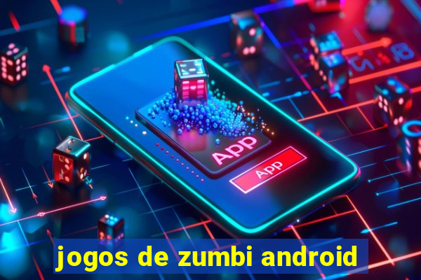 jogos de zumbi android