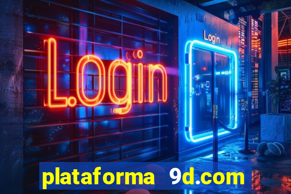 plataforma 9d.com é confiável