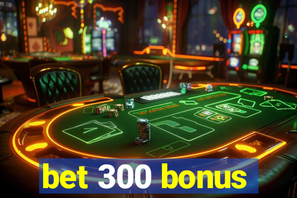 bet 300 bonus