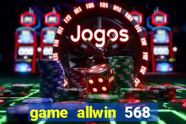 game allwin 568 com login