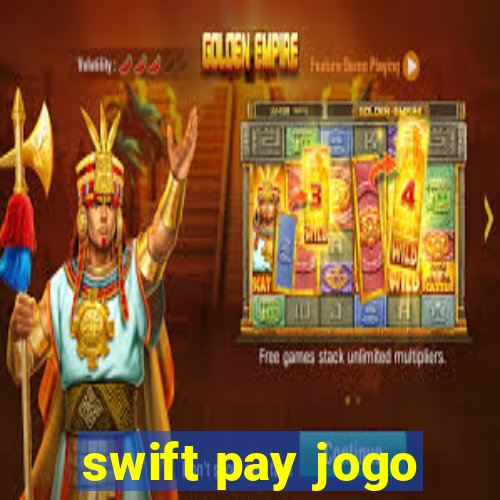 swift pay jogo