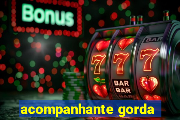 acompanhante gorda