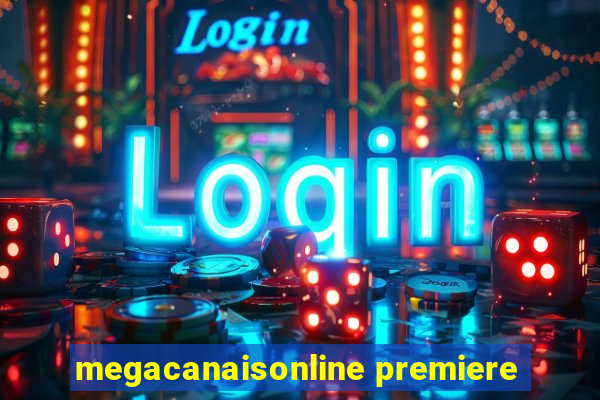 megacanaisonline premiere