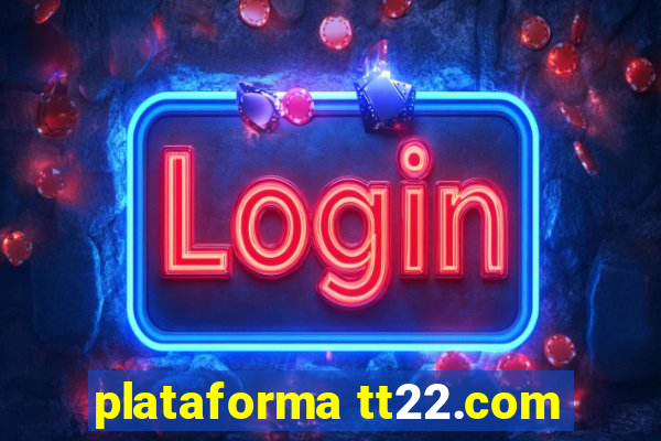 plataforma tt22.com