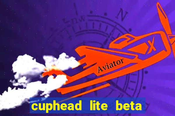 cuphead lite beta 8.1 download