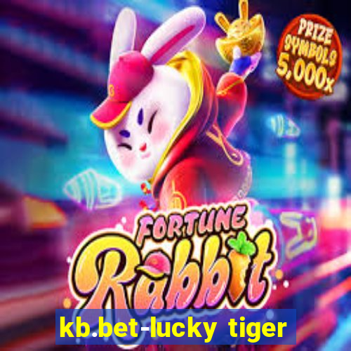 kb.bet-lucky tiger