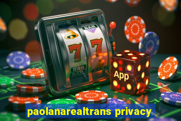 paolanarealtrans privacy