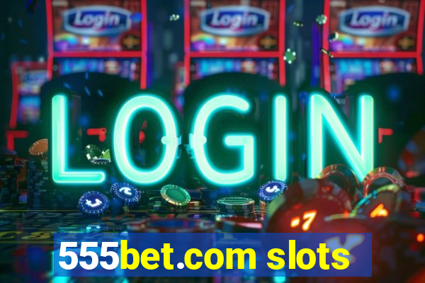 555bet.com slots