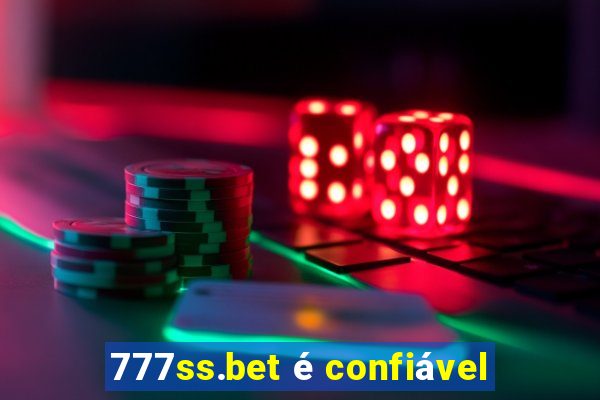 777ss.bet é confiável