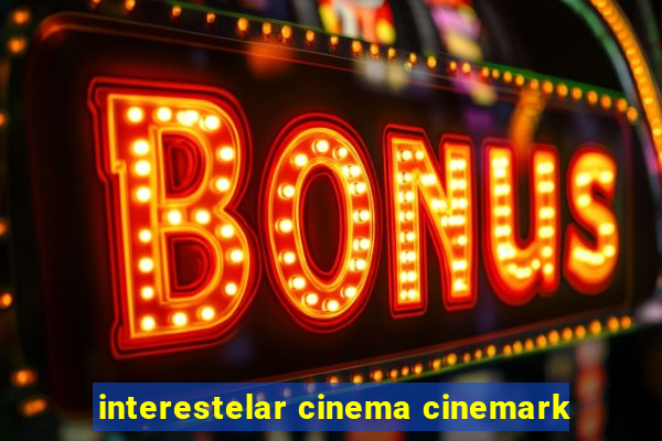 interestelar cinema cinemark