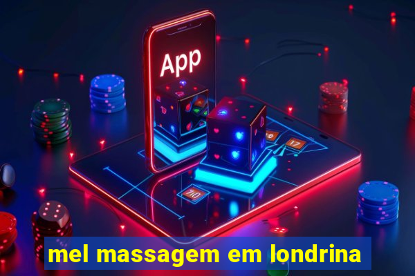 mel massagem em londrina