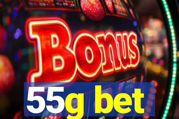 55g bet