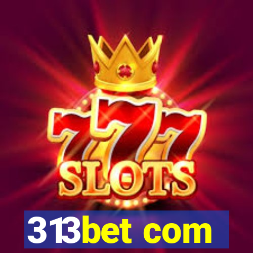 313bet com