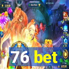 76 bet