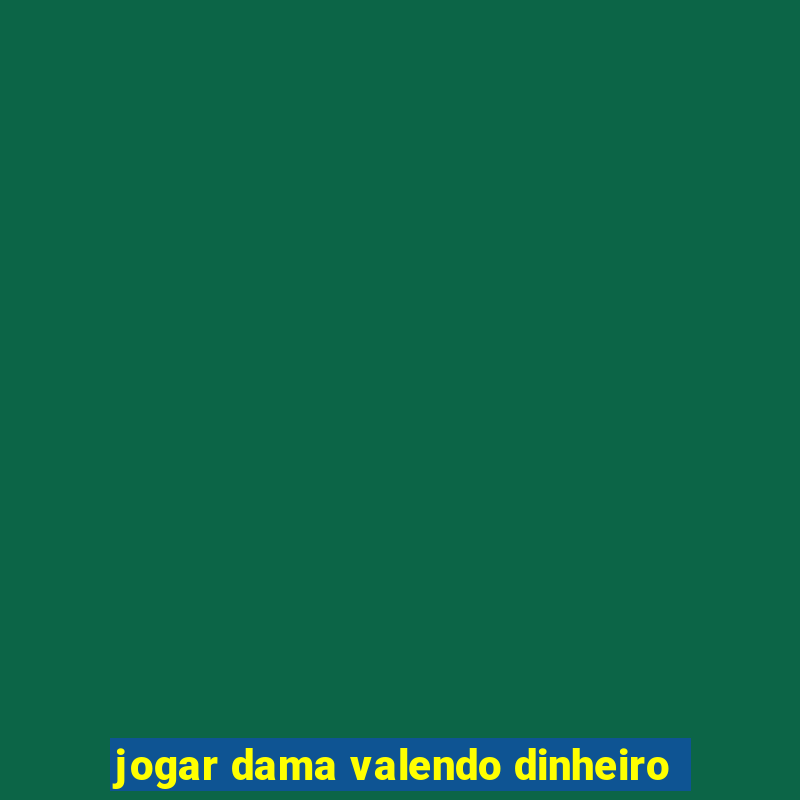 jogar dama valendo dinheiro