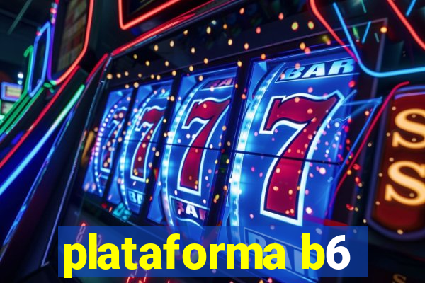 plataforma b6