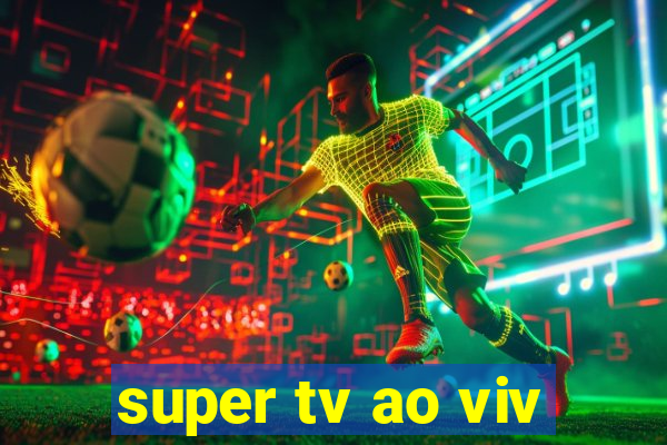 super tv ao viv