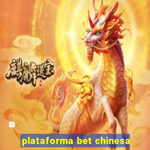 plataforma bet chinesa