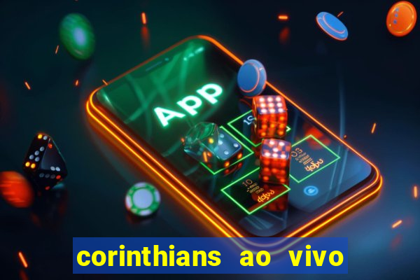 corinthians ao vivo multi canais