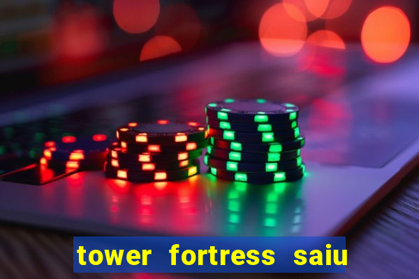 tower fortress saiu da play store