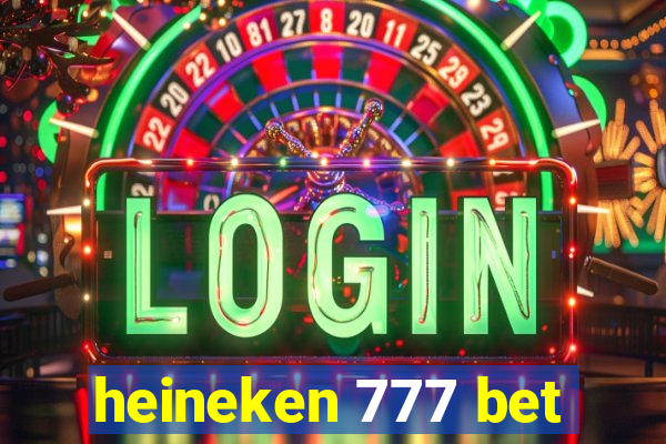 heineken 777 bet