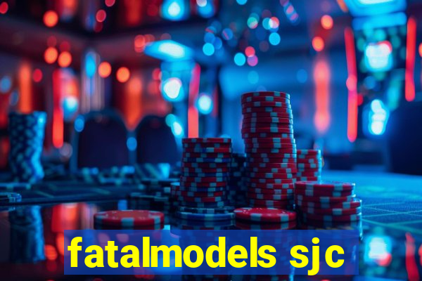 fatalmodels sjc