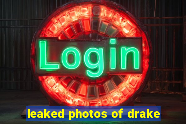 leaked photos of drake